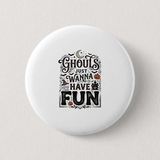 Ghouls Just Wanna Have Fun Halloween Vector Design Button (Front)