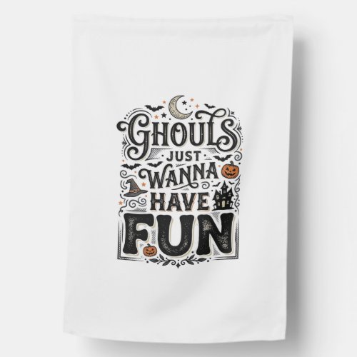 Ghouls Just Wanna Have Fun Halloween Vector Design House Flag