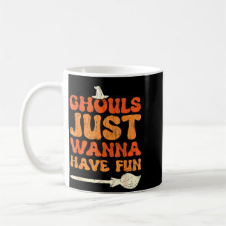 Ghouls just wanna have fun halloween witch funny coffee mug