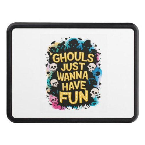 Ghouls Just Wanna Have Fun Hitch Cover