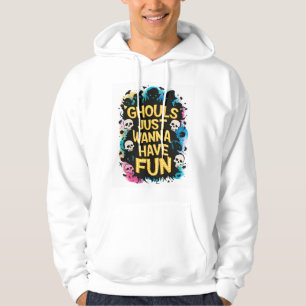Ghouls Just Wanna Have Fun Hoodie