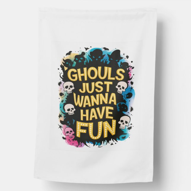 Ghouls Just Wanna Have Fun House Flag (Front)