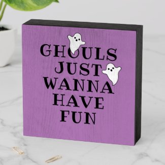 Ghouls Just Wanna Have Fun Purple Quote Halloween Wooden Box Sign