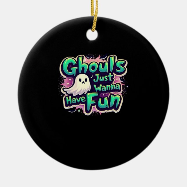 Ghouls Just Wanna Have Fun - Retro Halloween Ceramic Ornament (Front)
