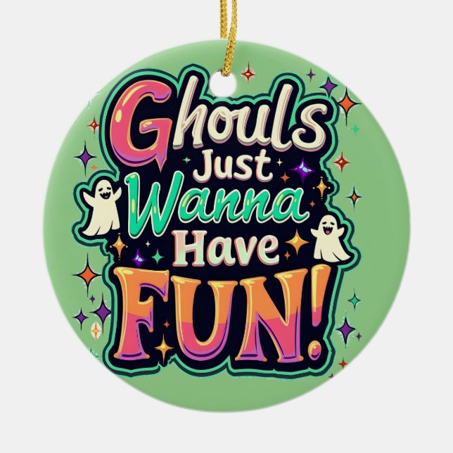 Ghouls Just Wanna Have Fun - Retro Halloween Vibes Ceramic Ornament (Front)