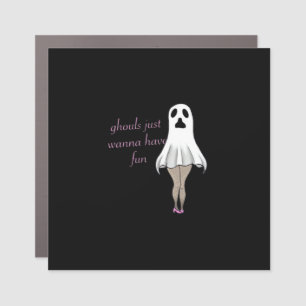 Ghouls Just Wanna Have Fun Slogan Quote Car Magnet