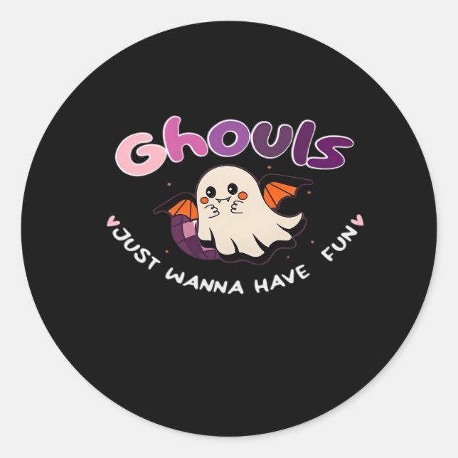 Ghouls Just Wanna Have Fun Slogan Quote Classic Round Sticker (Front)