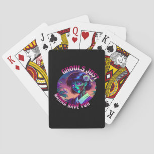 Ghouls Just Wanna Have Fun – Slogan Quote Style Poker Cards