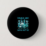 Ghouls Just Wanna Have Fun - Spooky Design Graphic Button
