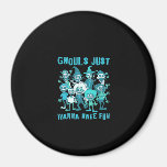 Ghouls Just Wanna Have Fun - Spooky Design Graphic Magnet
