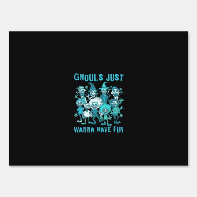 Ghouls Just Wanna Have Fun - Spooky Design Graphic Sign (Front)
