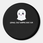 Ghouls Just Wanna Have Fun Spooky Quote Magnet