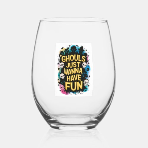 Ghouls Just Wanna Have Fun Stemless Wine Glass