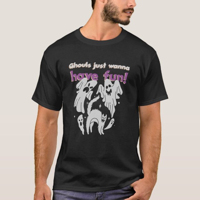 Ghouls Just Wanna Have Fun! T-Shirt (Front)