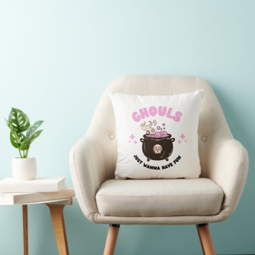 Ghouls Just Wanna Have Fun Throw Pillow