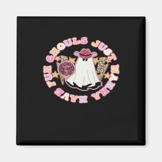 Ghouls Just Wanna Have Fun (Western Style Hallowee Magnet