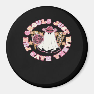 Ghouls Just Wanna Have Fun (Western Style Hallowee Magnet
