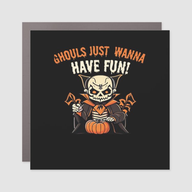 Ghouls Just Wanna Have Fun – Wickedly Funny Car Magnet (Front)