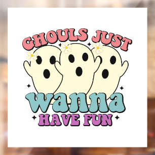 Ghouls Just Wanna Have Fun Window Cling
