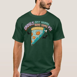 Ghouls Just Wanna Have Some Pie Pumpkin Pie Hallow T-Shirt