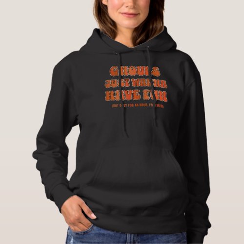 Ghouls Just Want To Have Fun Funny Halloween Hoodie