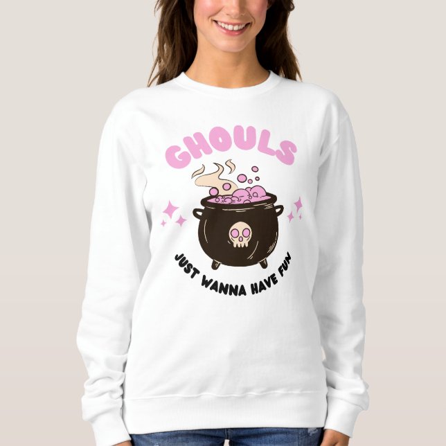 Ghouls Wanna Have Fun Halloween Sweatshirt (Front)