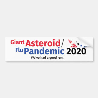 Giant Asteroid / Flu Pandemic 2020 bumper sticker