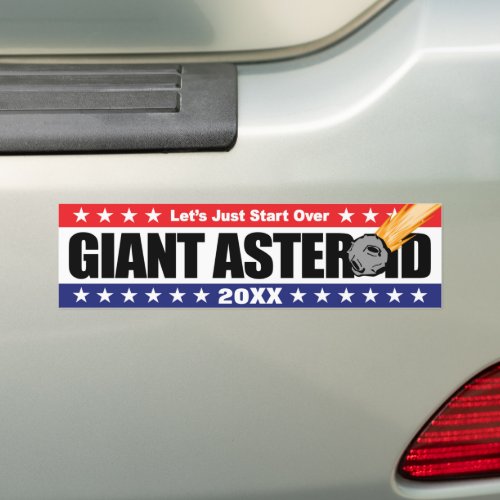 Giant Asteroid Lets Start Over _ Change Year Bumper Sticker
