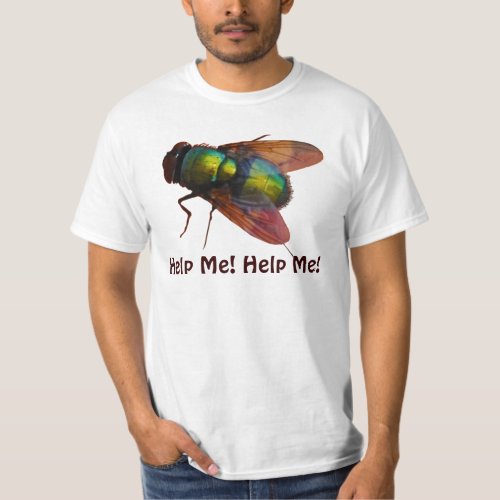 Giant Blow_Fly Funny Help Me T_Shirt