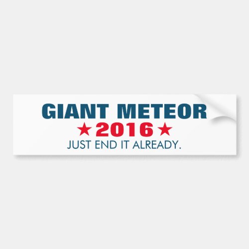 Giant Meteor 2016 Funny Election Bumper Sticker