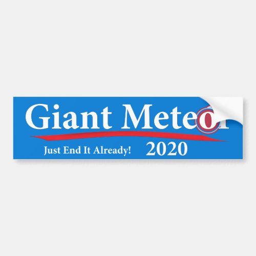 Giant Meteor 2020 Just End It Already Bumper Sticker