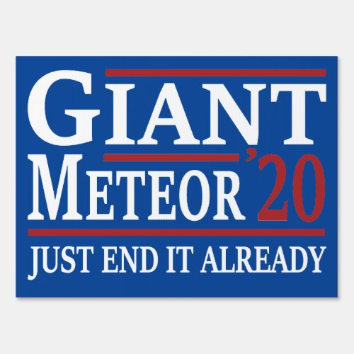 Giant Meteor 2020 Just End It Already Sign