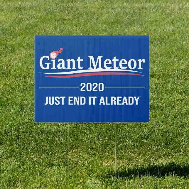 Giant Meteor 2020 Just End It Already Sign (Insitu)