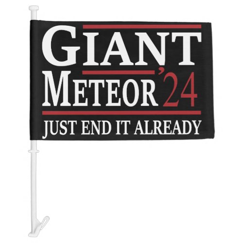 Giant Meteor 2024  Political Humor 2024 Election Car Flag