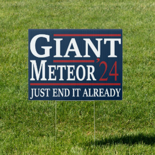 Giant Meteor 2024   Political Humor 2024 Election  Sign