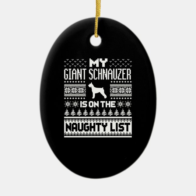 Giant Schnauzer On Naughty List Dog Ugly Christmas Ceramic Ornament (Front)