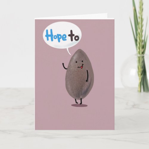 Giant seed saying Ill seed you soon card Card