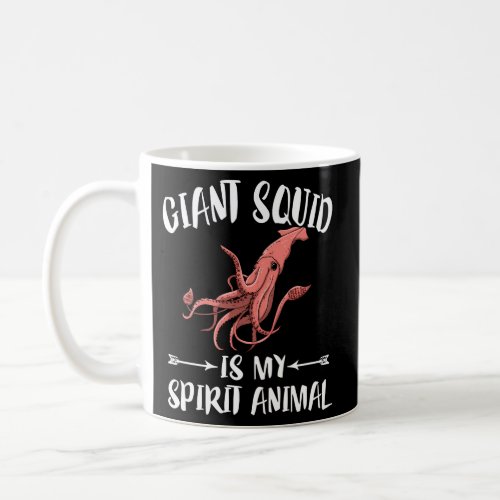 Giant Squid Is My Spirit Animal Coffee Mug