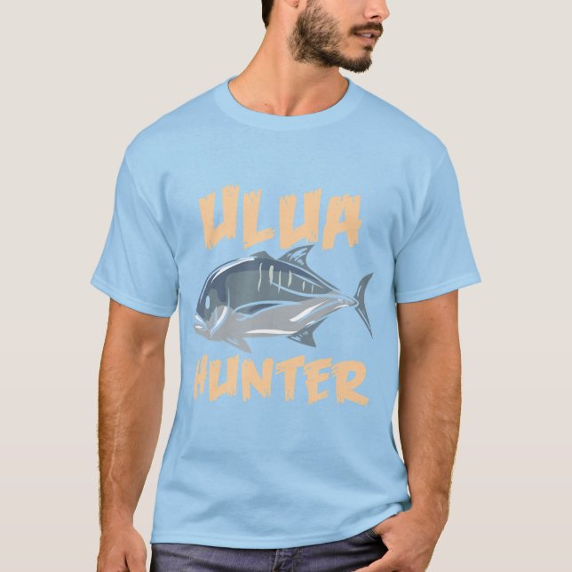 Giant Trevally Fish Ulua Hunter Fishing T-Shirt (Front)