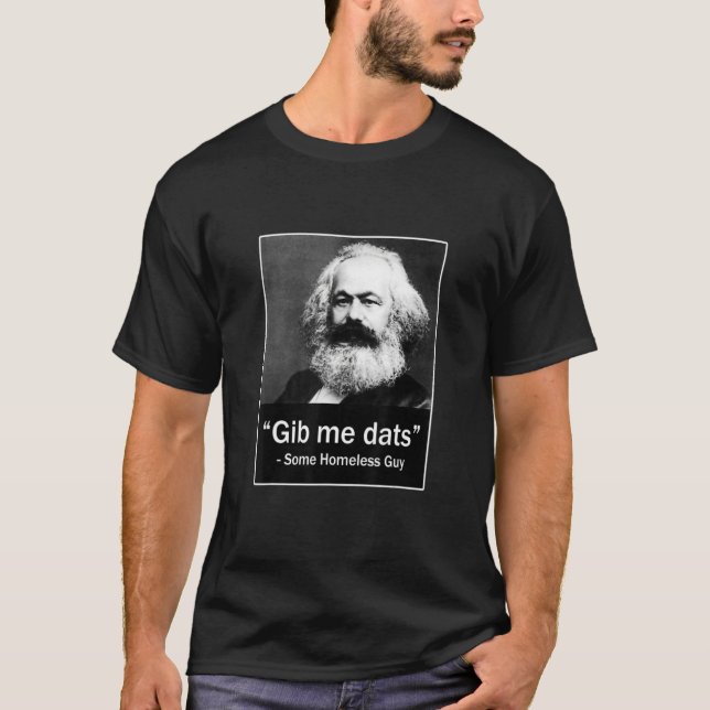 Gib Me Dats  Some Homeless Guy T-Shirt (Front)
