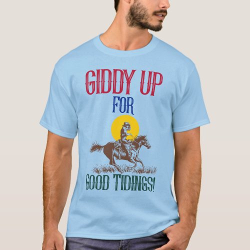 Giddy Up For Good Tidings T_Shirt