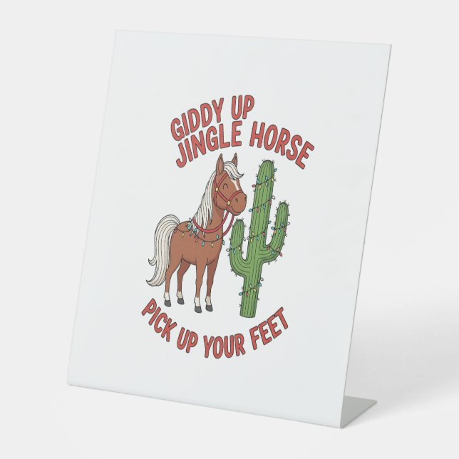 Giddy Up Jingle Horse Pick Up Your Feet Pedestal Sign (Front)