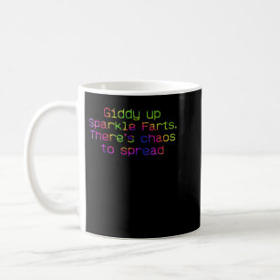 Giddy Up Sparkle Farts. There’s Chaos To Spread Ap Coffee Mug