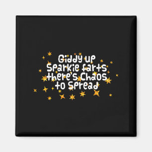 Giddy Up Sparkle Farts There's Chaos To Spread Fun Magnet