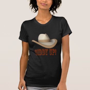 Giddy Up T-shirt by HowTheWestWasWon at Zazzle
