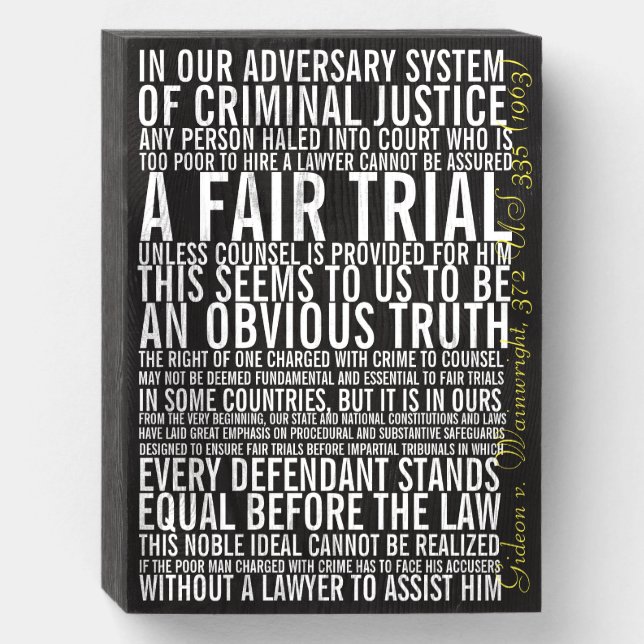 Gideon v. Wainwright Quote Wooden Box Sign (Front Vertical)
