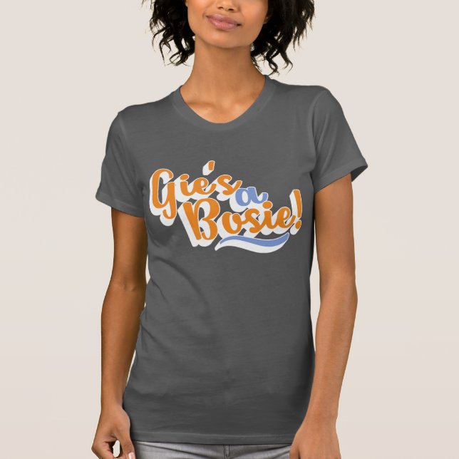 Gie's A Bosie! Scottish Doric Dialect T-Shirt (Front)