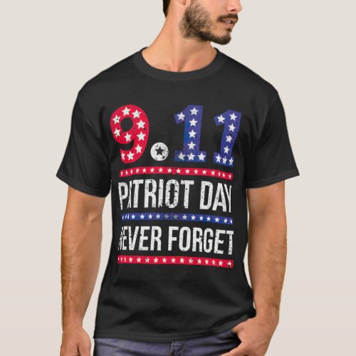Gift 9 11 We Will Never Forget Patriot Day _by T_S T_Shirt