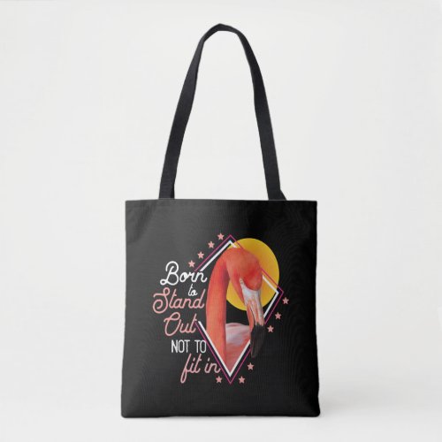 Gift Flamingo Born to Stand Out not to fit in Tote Bag