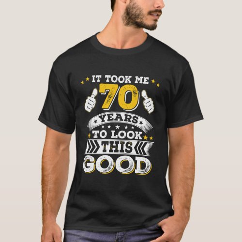 Gift For 70 70Th Year Old Bday Birthday Gifts For  T_Shirt